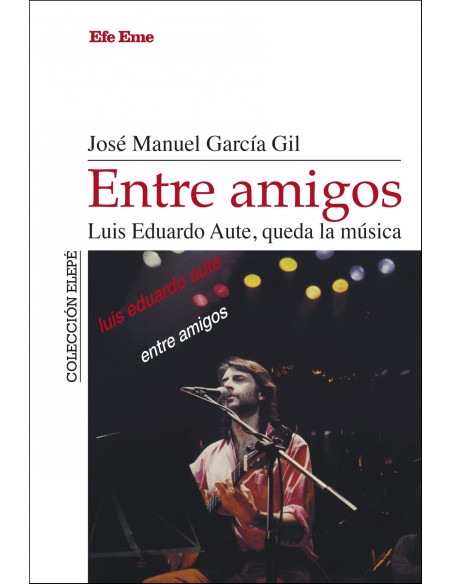 Entre amigos Luis Eduardo Aute queda la musica