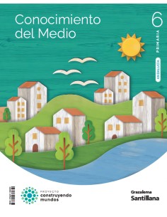 CONOCIMIENTO DEL MEDIO 6 PRIMARIA CONSTRUYENDO MUNDOS