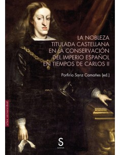 La nobleza titulada castellana en la conservacion del Imperio espanol en tiempos de Carlos II