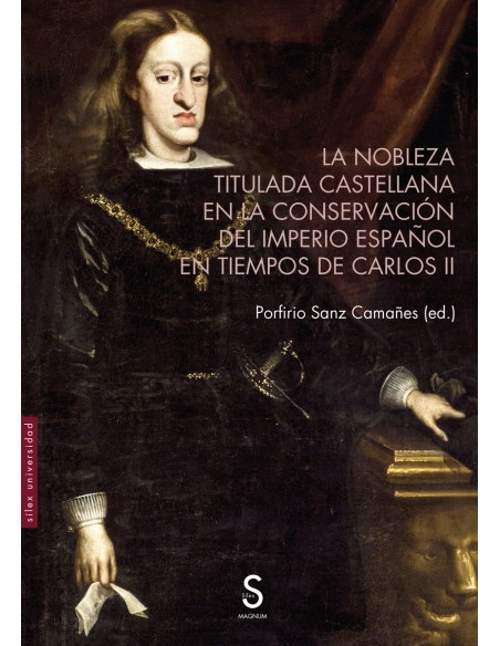 La nobleza titulada castellana en la conservacion del Imperio espanol en tiempos de Carlos II