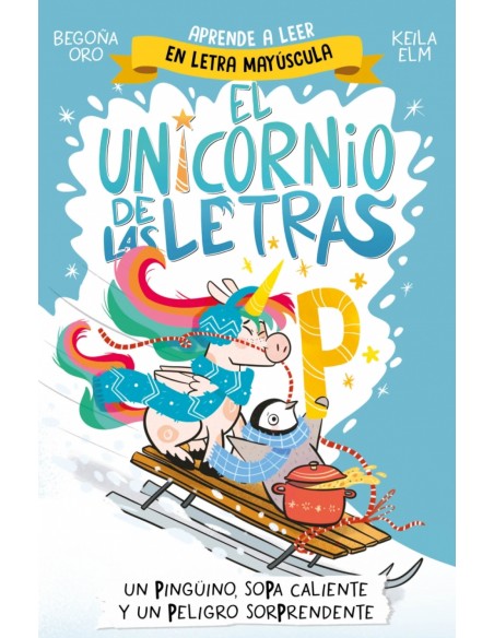 El unicornio de las letras 4 Un pinguino sopa caliente y un peligro sorprendente