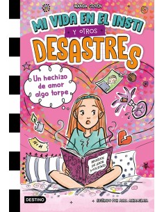 Mi vida en el insti y otros desastres 2 Un hechizo de amor algo torpe