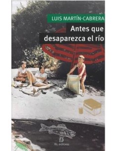 ANTES QUE DESAPAREZCA EL RIO