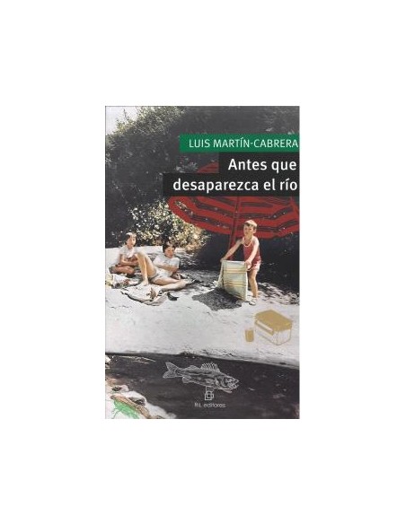 ANTES QUE DESAPAREZCA EL RIO