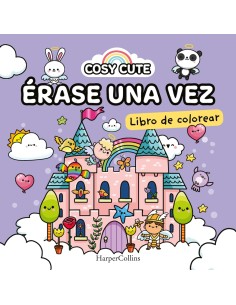 Cosy Cute Erase una vez Un libro precioso para colorear para todas las edades incluidos adolescentes y adultos