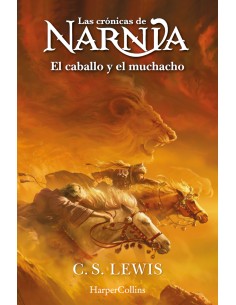Las cronicas de Narnia El caballo y el muchacho Libro 3