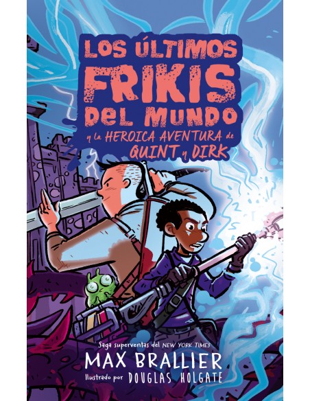 ULTIMOS FRIKIS DEL MUNDO LA HEROICA AVENTURA DE QUINT Y DIRK