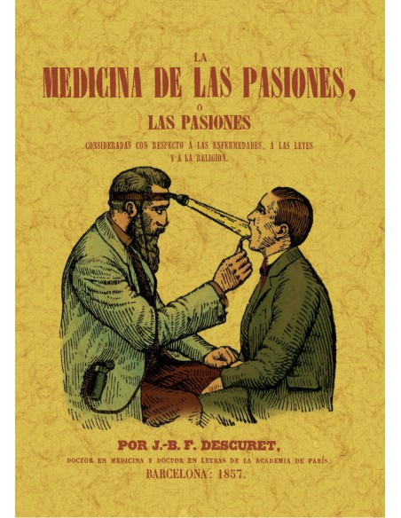 MEDICINA DE LAS PASIONES O LAS PASIONES CONSIDERADAS CON RESPECTO A LAS ENFERME