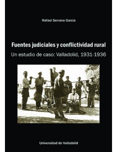 FUENTES JUDICIALES Y CONFLICTIVIDAD RURAL UN ESTUDIO DE CASO VALLADOLID 1931 