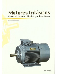 MOTORES TRIFASICOS CARACTERISTICAS CALCULOS Y APLICACIONES