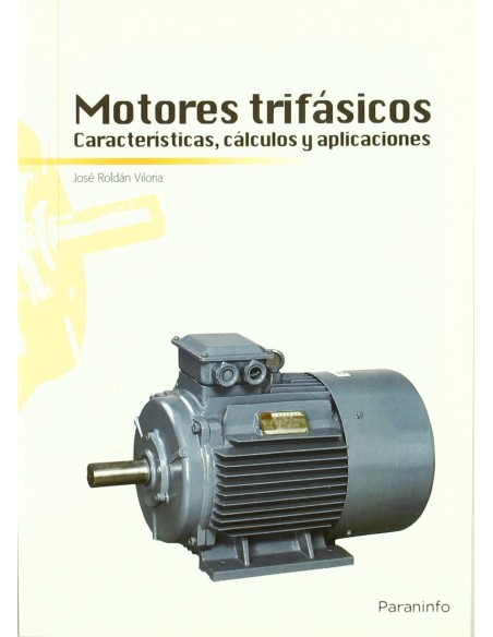 MOTORES TRIFASICOS CARACTERISTICAS CALCULOS Y APLICACIONES