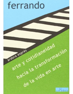 Arte y cotidianeidad hacia la transformacion de la vida en arte
