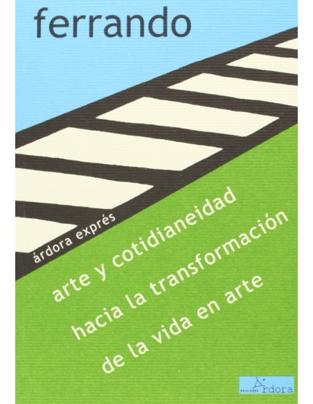 Arte y cotidianeidad hacia la transformacion de la vida en arte