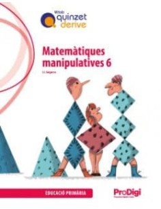 Matematiques manipulatives 6 EP Quinzet Derive ProDigi