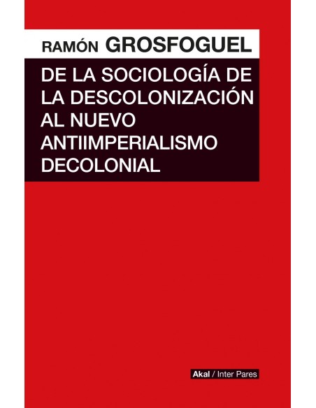 De la sociologia de la descolonizacion al nuevo antiimperialismo colonial