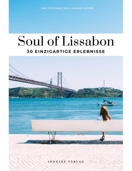 Soul of Lissabon 30 einzigartige Erlebnisse