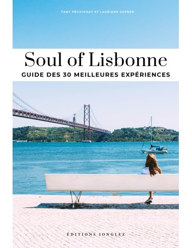 Soul of Lisbonne Guide des 30 meilleures experiences