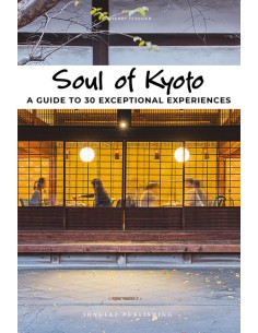 Soul of Kyoto A guide to 30 exceptional experiences