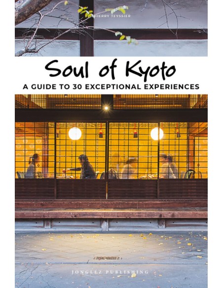 Soul of Kyoto A guide to 30 exceptional experiences