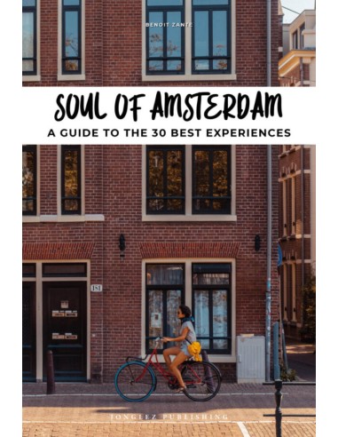 Soul of Amsterdam A guide to the 30 best experiences