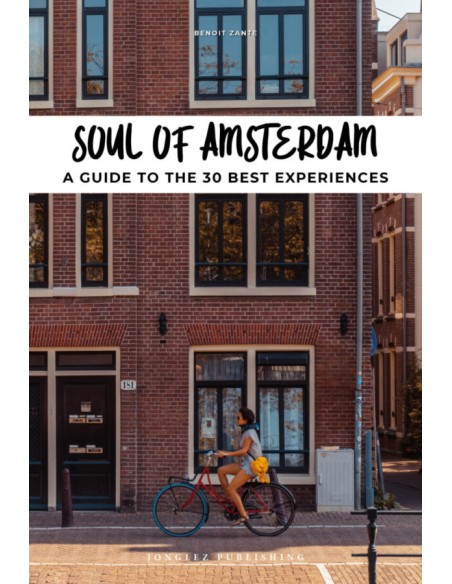 Soul of Amsterdam A guide to the 30 best experiences