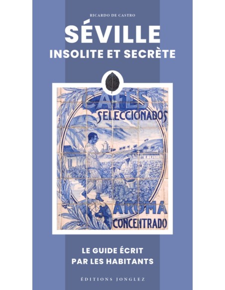 Seville insolite et secrete 2025