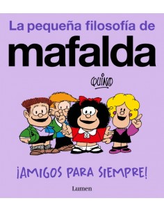 Amigos para siempre La pequena filosofia de Mafalda