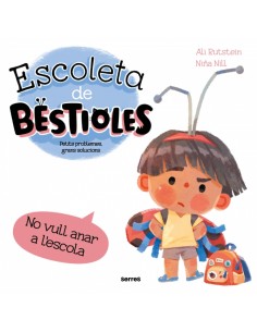 Escoleta de bestioles No vull anar a l escola