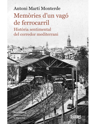 Memories d un vago de ferrocarril Historia sentimental del corredor mediterrani