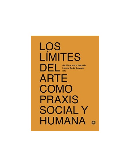 LOS LIMITES DEL ARTE COMO PRAXIS SOCIAL Y HUMANA