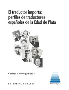 EL TRADUCTOR IMPORTA PERFILES DE TRADUCTORES ESPANOLES DE LA EDAD DE PLATA