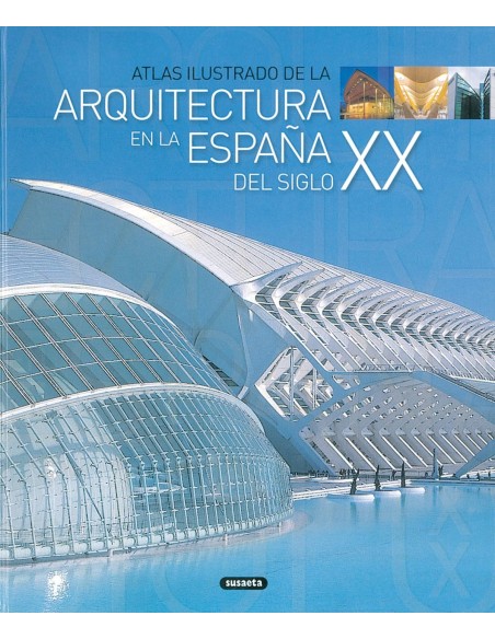 Atlas ilustrado de la arquitectura en la Espana del siglo XX