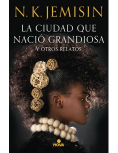 LA CIUDAD QUE NACIO GRANDIOSA Y OTROS RELATOS