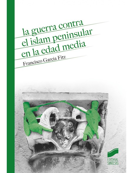 LA GUERRA CONTRA EL ISLAM PENINSULAR EN LA EDAD MEDIA