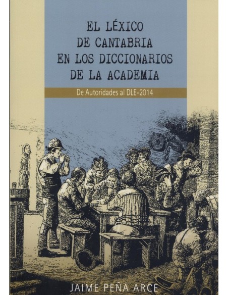 EL LEXICO DE CANTABRIA EN LOS DICCIONARIOS DE LA ACADEMIA