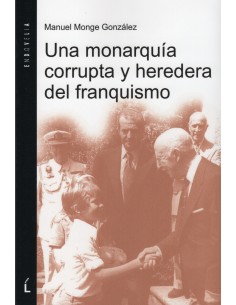 UNA MONARQUIA CORRUPTA Y HEREDERA DEL FRANQUISMO