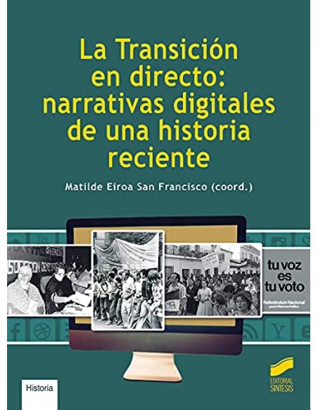 La Transicion en directo narrativas digitales de una historia reciente