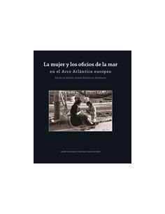 La mujer y los oficios de la mar en el Arco Atlantico europeo