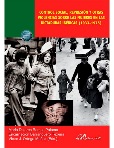 Control social represion y otras violencias sobre las mujeres en las dictaduras ibericas 1933 1975