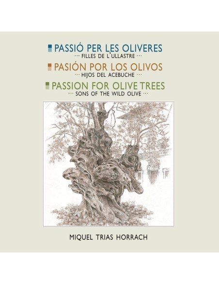 PASSIO PER LES OLIVERES PASION POR LOS OLIVOS PASSION FOR OLIVES TREES