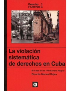 VIOLACION SISTEMATICA DE DERECHOS EN CUBA