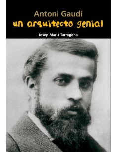 Un arquitecto genial Antoni Gaudi