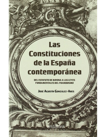 Las constituciones de la Espana contemporanea