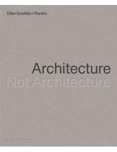 Architecture Not Architecture Diller Scofidio Renfro