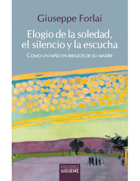 ELOGIO DE LA SOLEDAD EL SILENCIO Y LA ESCUCHA