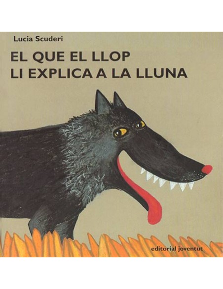 El que el llop li explica a la lluna El que el llop li explica a la lluna