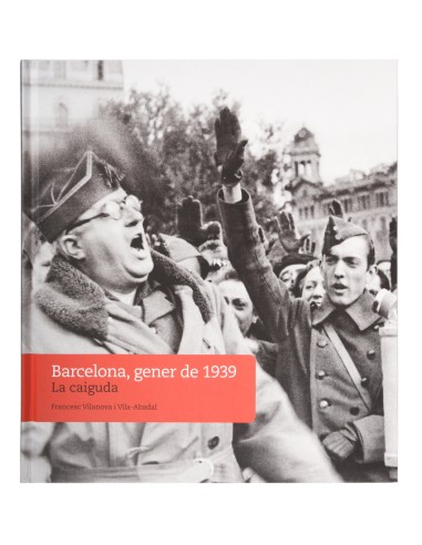 Barcelona gener de 1939 La caiguda