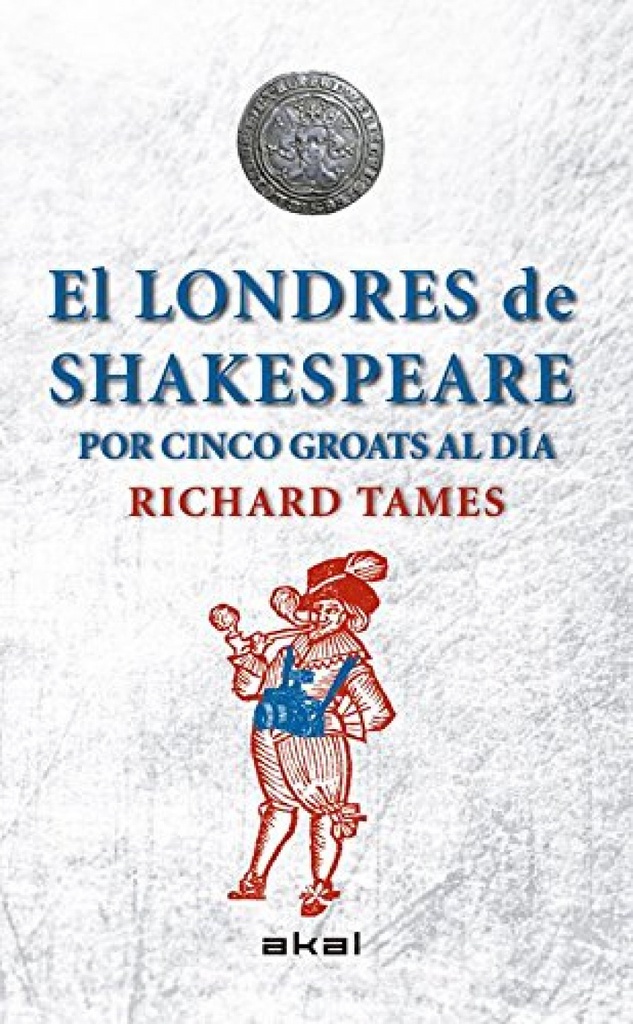 Londres de Shakespeare por cinco groats al día