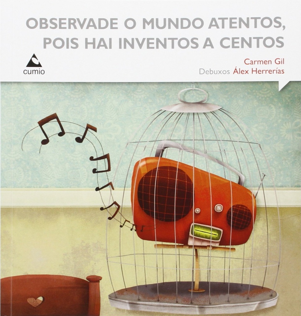 Observade o mundo atentos, pois hai inventos a centos.