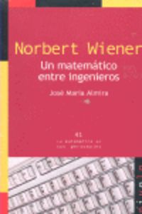Norbert Wiener. Un matemático entre ingenieros